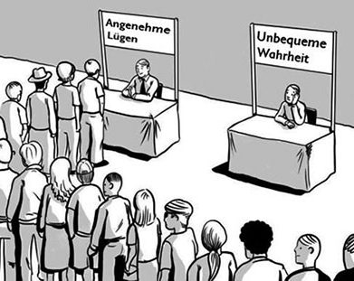 Am Stand für angenehme Lügen stehen viele Menschen an. Unbequeme Wahrheiten hört niemand gern.